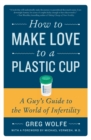 Image for How to Make Love to a Plastic Cup