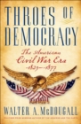 Image for Throes of democracy: the American Civil War era, 1829-1877
