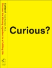 Image for Curious?: discover the missing ingredient to a fulfilling life