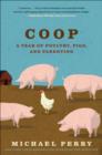 Image for Coop: a year of poultry, pigs, and parenting