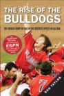 Image for The rise of the Bulldogs: the untold story of one of the greatest upsets of all time