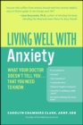 Image for Living Well with Anxiety: What Your Doctor Doesn&#39;t Tell You... Tha
