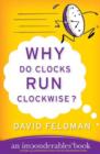 Image for Why Do Clocks Run Clockwise?: Mysteries of Everyday Life Explained