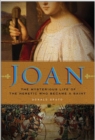 Image for Joan: the mysterious life of the heretic who became a saint