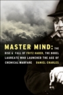 Image for Master Mind: The Rise and Fall of Fritz Haber, the Nobel Laureate Who Launched the Age of Chemical Warfare