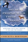 Image for Do dead people walk their dogs?: questions you&#39;d ask a medium if you had the chance