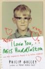 Image for I Love You, Miss Huddleston: and Other Inappropriate Longings of My Indiana Childhood