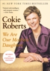 Image for We Are Our Mothers&#39; Daughters: Revised and Expanded Edition