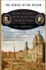 Image for The Genius in the Design: Bernini, Borromini, And the Rivalry That Transformed Rome.