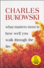 Image for What matters most is how well you walk through the fire.