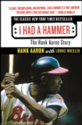 Image for I had a hammer: the Hank Aaron story