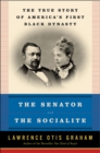 Image for The senator and the socialite: the true story of America&#39;s first Black dynasty