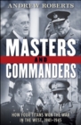 Image for Masters and commanders: how four titans won the war in the west, 1941-1945