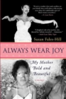 Image for Always Wear Joy: My Mother Bold and Beautiful.