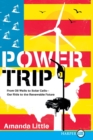 Image for Power Trip : From Oil Wells to Solar Cells--Our Ride to the Renewable Future
