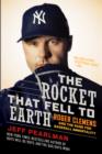 Image for The rocket that fell to earth: Roger Clemens and the rage for baseball immortality