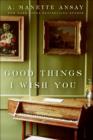 Image for Good things I wish you: a novel