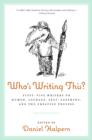 Image for Who&#39;s writing this?: 55 writers on humor, courage, self-loathing, and the creative process