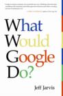 Image for What would Google do?: reverse-engineering the fastest-growing company in the history of the world