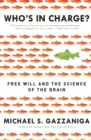 Image for Who&#39;s in Charge? : Free Will and the Science of the Brain