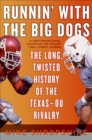 Image for Runnin&#39; With The Big Dogs : The Long, Twisted History Of The Texas-Ou Rivalry