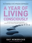 Image for A Year of Living Consciously: 365 Daily Inspirations for Creating a Life of Passion and Purpose