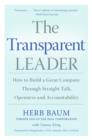 Image for Transparent Leader, The: How to Build a Great Company Through Straight Talk, Openness and Accountability