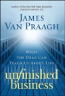 Image for Unfinished business: what the dead can teach us about life