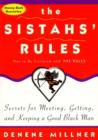 Image for The sistahs&#39; rules: secrets for meeting, getting, and keeping a good Black man