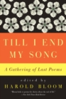 Image for Till I End My Song : A Gathering of Last Poems