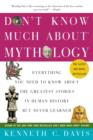 Image for Don&#39;t Know Much About Mythology: Everything You Need to Know About the Greatest Stories in Human History but Never Learned