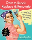 Image for Dare to Repair, Replace &amp; Renovate