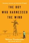 Image for The boy who harnessed the wind: a memoir