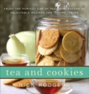Image for Tea and Cookies : Enjoy the Perfect Cup of Tea--with Dozens of Delectable Recipes for Teatime Treats