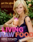 Image for Living raw food: get the glow with more recipes from Pure Food and Wine