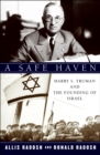 Image for A safe haven: Harry S. Truman and the founding of Israel