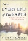 Image for From every end of this earth: 13 families and the new lives they made in America