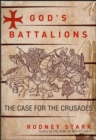 Image for God&#39;s battalions: the case for the Crusades
