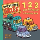 Image for Everything Goes: 123 Beep Beep Beep!: A Counting Book