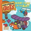 Image for Everything Goes: What Flies in the Air?