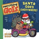 Image for Everything Goes: Santa Goes Everywhere! : A Christmas Holiday Book for Kids