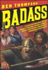 Image for Badass: a relentless onslaught of the toughest warlords, vikings, samurai, pirates, gunfighters, and military commanders to ever live