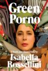 Image for Green Porno: A Book and Short Films by Isabella Rossellini