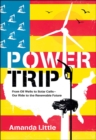 Image for Power trip: the story of America&#39;s love affair with energy
