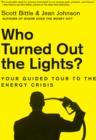 Image for Who turned out the lights?: your guided tour to the energy crisis