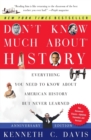 Image for Don&#39;t Know Much About(R) History, Anniversary Edition : Everything You Need to Know About American History but Never Learned