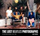 Image for The Lost Beatles Photographs : The Bob Bonis Archive, 1964-1966