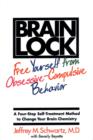 Image for Brain lock: free yourself from obsessive-compulsive behavior : a four-step self-treatment method to change your brain chemistry