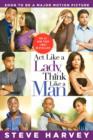 Image for Act like a lady, think like a man: what men really think about love, relationships, intimacy, and commitment