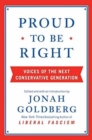 Image for Proud to Be Right : Voices of the Next Conservative Generation